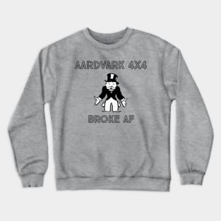 AARDVARK 4X4 - Broke AF Crewneck Sweatshirt